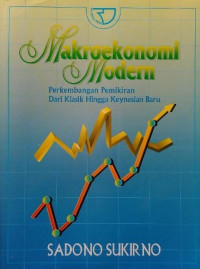 Image of Makroekonomi modern:perkembangan pemikiran dari klasik hingga keynesian baru / Sadono Sukirno