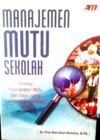 Image of Manajemen mutu sekolah: strategi peningkatan mutu dan daya saing lembaga pendidikan islam /Prim Masrokan Mutohar