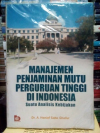 Image of Manajemen penjaminan mutu perguruan tinggi di Indonesia/A.Hanief Saha Ghafar