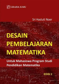 Image of Desain pembelajaran matematika untuk mahasiswa program studi pendidikan matematika / Sri Hastuti Noer