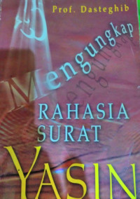 Image of Mengunhkap Rahasia Surat Yasin=Qalbul Quran/Dasteghib