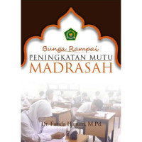 Image of Bunga rampai: peningkatan mutu madrasah / Editor:Farida Hanum