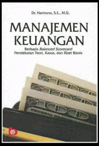 Image of Manajemen keuangan:berbasis balanced scorecard pendekatan teori kasus dan riset bisnis/Harmono