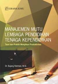 Image of Manajemen mutu lembaga pendidikan tenaga kependidikan: teori dan praktik melejitkan produktivitas/Bujang Rahman