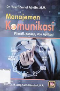 Image of Manajemen komunikasi:filosofi konsep dan aplikasi/ Yusuf Zainal Abidin