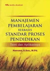 Image of Manajemen pembelajaran berbasis standar proses pendidikan: teori dan aplikasinya/ Haerana