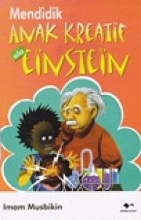 Image of Mendidik anak kreatif ala Einstein / Imam Musbikin