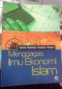 Image of Menggagas ilmu ekonomi islam / Syed Nawab Haider Naqvi