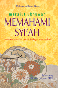 Image of Merajut ukhuwah memahami syiah: memuat catatan untuk hidayat nur wahid/ Muhammad Babul Ulum
