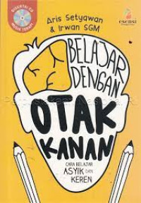 Image of Belajar dengan otak kanan: cara belajar syik dan keren / Aris Setyawan Et.All