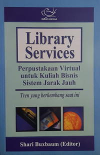 Image of Library services:Perpustakaan virtual untuk kuliah bisnis sistem jarak jauh/Shari Buxbaum