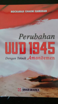 Image of Perubahan UUD 1945 dengan teknik amandemen/M. Isnaeni