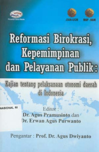 Image of Reformasi birokrasi kepemimpinan dan pelayanan publik:kajian tentang pelaksanaan otonomi daerah di Indonesia / Editor Erwan Agus Purwanto ;Pengantar Agus Dwiyanto