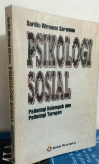 Image of Psikologi sosial:psikologi kelompok dan psikologi terapan / Sarlito Wirawan Sarwono