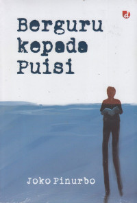 Image of Berguru kepada puisi / Joko Pinurbo;Editor:Tia Setiadi