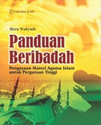 Image of Panduan beribadah; pengayaan materi agama islam untuk perguruan tinggi/