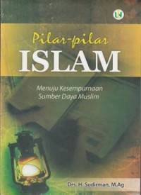 Image of Pilar-pilar islam:Menuju kesempurnaan sumber daya muslim / Sudirman