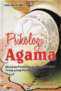 Image of Psikologi agama:memahami perilaku dengan mengaplikasikan prinsip-prinsip psikologi/Jalaluddin