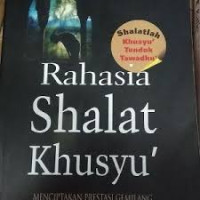 Image of Rahasia shalat khusyu:Menciptakan prestasi gemilang dunia kerja / Imam Musbikin
