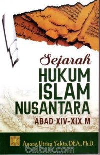 Image of Sejarah hukum islam nusantara/Ayang Utriza Yakin