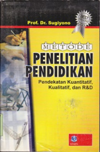 Image of Metode penelitian pendidikan: pendekatan kuantitatif kualitatif dan R & D/Sugiyono