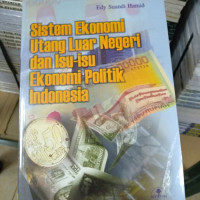 Image of Sistem ekonomi utang luar negeri dan isu-isu ekonomi politik Indonesia/ Edy Suandi Hamid