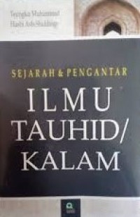 Image of Sejarah dan pengantar ilmu tauhid/Kalam :Oleh:Teungku Muhammad Hasbi Ash-Shiddieqy;Editor:H.Z.Fuad Hasbi Ash Shiddieqy