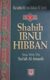 Image of Shahih ibnu hibban jilid 1-6/ Amir  Alauddin Ali Bin Balban Al-Farisi;Penerjemah:Mujahidin Muhayan & Saiful Rahman Barito;Editor:Mukhlis B.Mukti