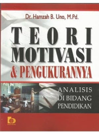 Image of Teori motivasi & pengukurannya: kajian & analisis di bidang pendidikan/Hamzah B.Uno