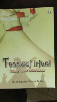 Image of Tasawuf irfani:tutup nasut buka lahut/ Dahlan Tamrin