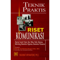 Image of Teknik praktis riset komunikasi:disertai contoh praktis riset media public relation adversiting komunikasi organisasi komunikasi pemasaran / Rachmat Kriyanto