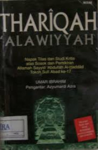 Image of Thariqah alawiyyah :napak tilas dua studi kritis atas sosok dan pemikiran allamah sayyid Abdullah Al-Haddad Tokoh Sufi abad 17 / Umar Ibrahim