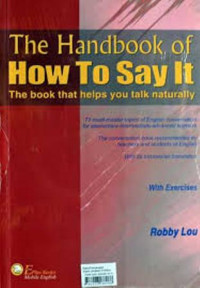Image of The handbook Of how to say it:the book that helps you talk naturally / Robby Lou