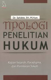 Image of Tipologi penelitian hukum: kajian sejarah paradgima dan pemikiran tokoh/ Saifullah