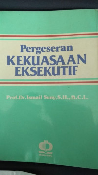 Image of Pergeseran kekuasaan eksekutif:suatu penyelidikan dalam hukum tata negara/ Ismail Suny