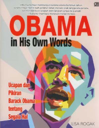 Image of Obama in his own words:ucapan dan pikiran Barack Obama tentang berbagai hal/Disunting Oleh Lisa Rogak;Alih Bahasa;Rani R.Moediarta