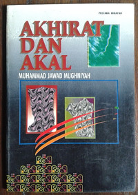 Image of Akhirat dan akal/Muhammad Jawad Muqhniyah;Penerjemah:Shabahussurur