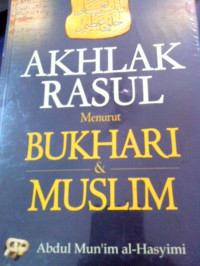 Image of Akhlak Rasul menurut bukhari dan muslim/ Abdul Munim Al-Hasyimi