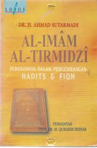 Image of Al- Imam al- Tirmidzi:peranannya dalam pengembangan hadits dan fiqih / Ahmad Sutarmadi