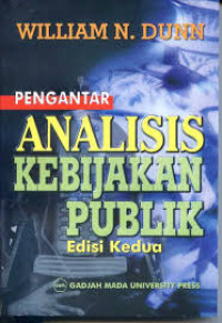 Image of Pengantar analisis kebijakan publik/ William N.Dunn ;Penerjemah;Samodra Wibawa ...[Et Al.] ;Penyunting;Muhadjir Darwin