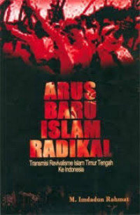 Image of Arus baru islam radikal:transmisi revivalisme islam timur tengah ke indonesia / M.Imdadun Rahmat