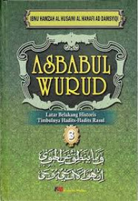 Image of Asbabul wurud 3:latar belakang histori timbulnya hadist-hadist rasul / Ibnu Hamzah Al Husaini Al Hanafi Ad  Damsyiqi