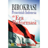 Image of Birokrasi pemerintah Indonesia di era reformasi/ Miftah Thoha