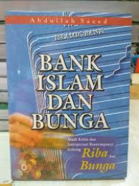 Image of Bank islam dan bunga : studi kritis interpretasi kontemporer tentang riba dan bunga/ Abdullah Saeed