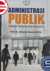Image of Administrasi publik : telaah teoretis dan empiris/Johanes Basuki