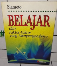 Image of Belajar dan faktor-faktor yang mempengaruhinya / Slameto