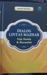 Image of Dialog lintas mazhab fiqh ibadah dan muamalah/Asmaji muchtar