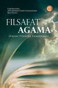 Image of Filsafat agama : kajian filosofi keagamaan/Fuad Noorzeha