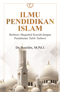Image of Ilmu pendidikan islam : berbasis maqashid syariah dengan pendekatan tafsir tarbawi/Rosidin