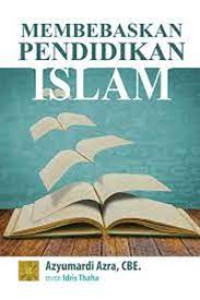 Image of Membebaskan pendidikan Islam/Azyumardi Azra